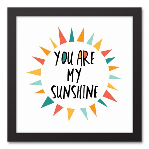 You Are My Sunshine Bright Tones Design 12x12 Black Framed Canvas