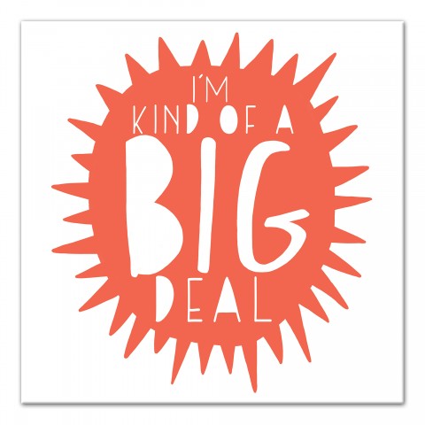 I'm Kind of a Big Deal Orange Design 12x12 Canvas Wall Art