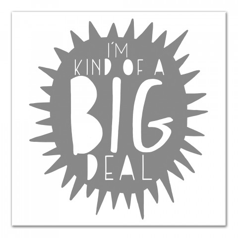 I'm Kind of a Big Deal Gray Design 12x12 Canvas Wall Art