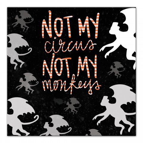Not My Circus Not My Monkeys Wall Art