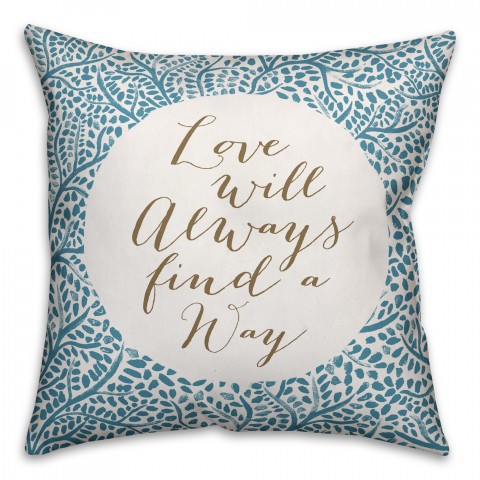 Love Will Always Find a Way - Blue Pillow Cover