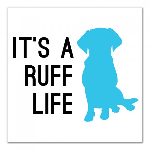 Ruff Life Wall Art