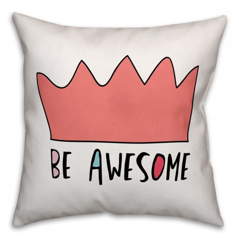 Be Awesome Pink Crown 16x16 Spun Poly Pillow
