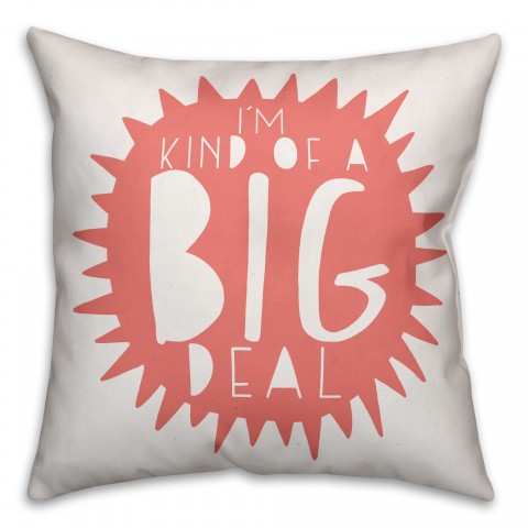 I'm Kind of a Big Deal Pink Design 16x16 Spun Poly Pillow