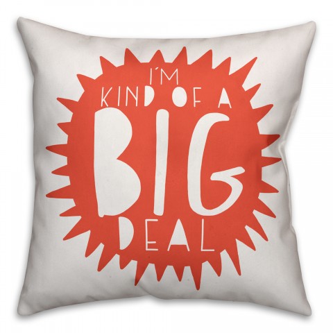I'm Kind of a Big Deal Orange Design 16x16 Spun Poly Pillow
