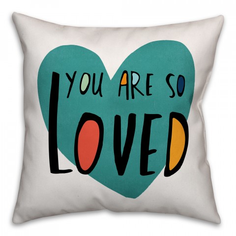 You Are So Loved Teal Heart 16x16 Spun Poly Pillow