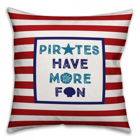 Pirates Have More Fun 16x16 Spun Poly Pillow