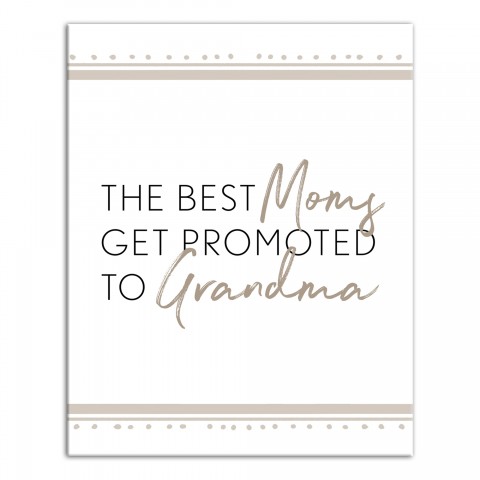 The Best Moms Get Promoted to Grandma Wall Art