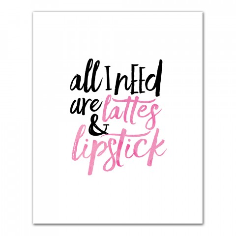 All I Need Are Lattes and Lipstick Wall Art