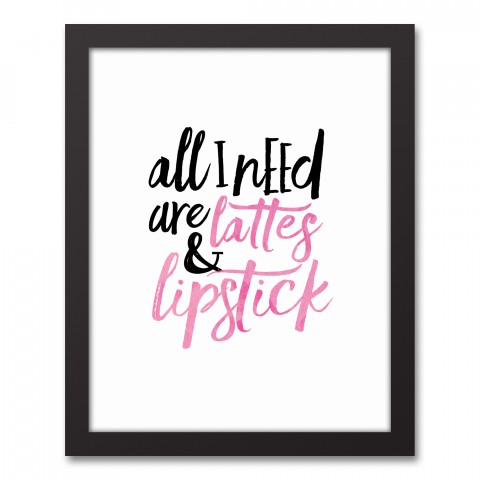 All I Need Are Lattes and Lipstick 11x14 Black Framed Canvas