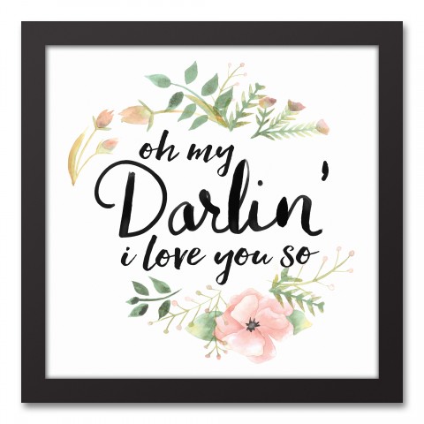 Oh My Darlin' I Love you So 12x12 Black Framed Canvas