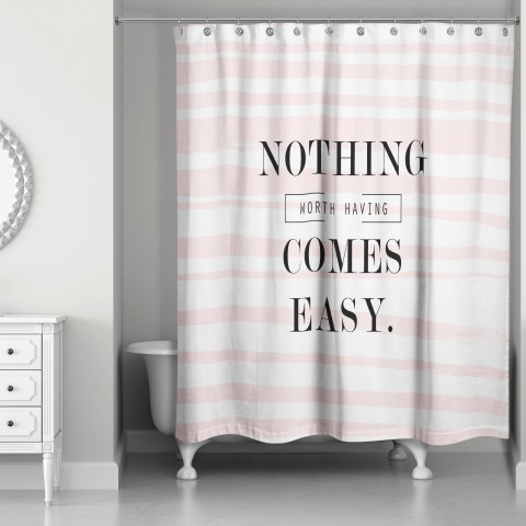 Nothing Comes Easy 71x74 Shower Curtain