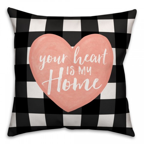 Your Heart is My Home 18x18 Spun Poly Pillow