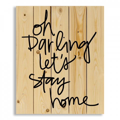 Oh Darling Let's Stay Home 18x22 Pallet Wood Art