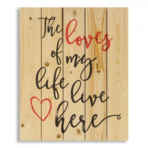 The Loves of my Life Live Here 18x22 Pallet Wood Art