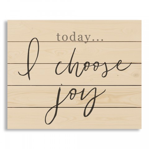 Today I Choose Joy 22x18 Pallet Wood Art