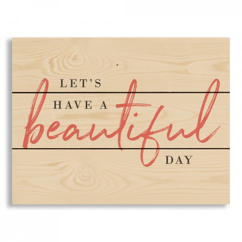 Let's Have a Beautiful Day 14x10.5 Pallet Wood Art