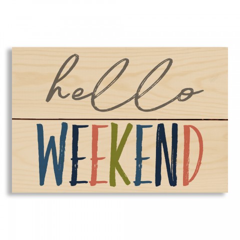 Hello Weekend 10.5x7 Pallet Wood Art