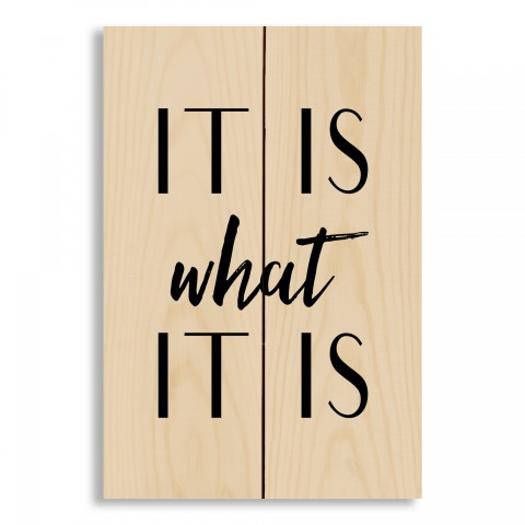 It Is What It Is 7x10.5 Pallet Wood Art