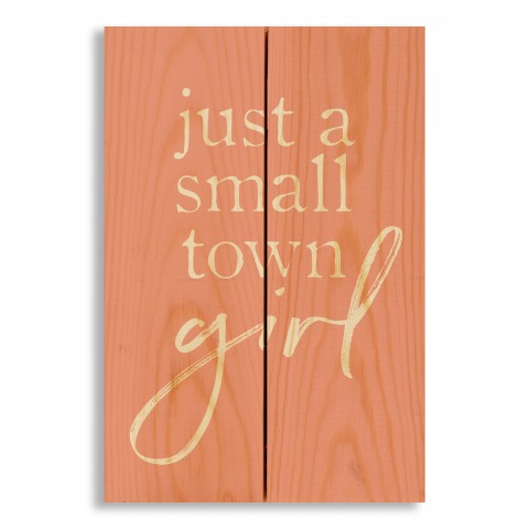 Just a Small Town Girl 7x10.5 Pallet Wood Art