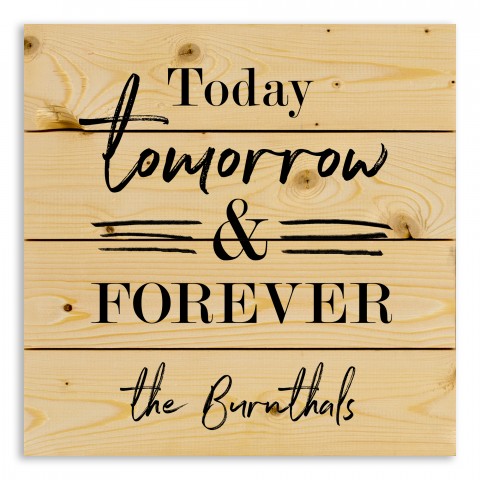 Today Tomorrow and Forever 14x14 Personalized Pallet Wood Art