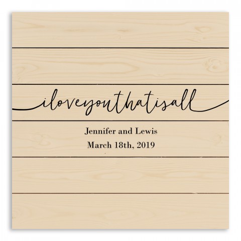 I Love You That Is All 21x21 Personalized Pallet Wood Art