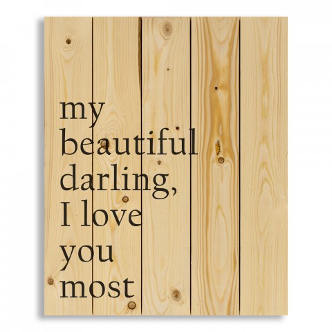 My Beautiful Darling, I love you most 18x22 Pallet Wood Art