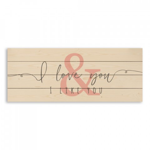 I Love You & I Like You 36x14 Pallet Wood Art