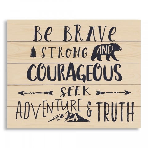 Be Brave Strong and Courageous 22x18 Pallet Wood Art