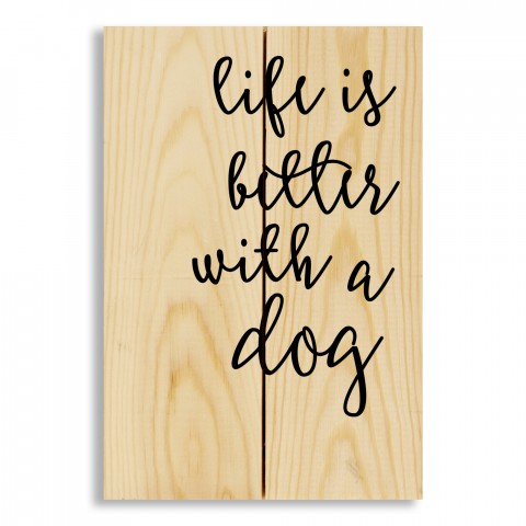 Life is Better with a Dog 7x10.5 Pallet Wood Art