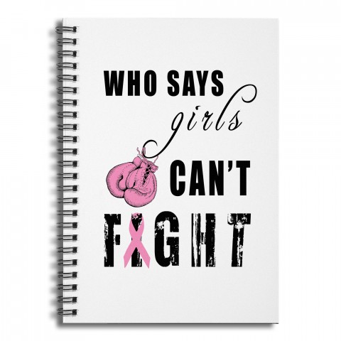  Who Says Girls Can't Fight Breast Cancer Awareness 6x8 Ruled Spiral Notebook