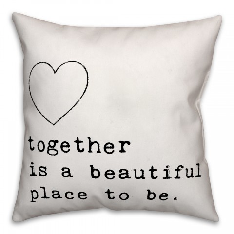 Together is a Beautiful Place to Be 18x18 Spun Poly Pillow