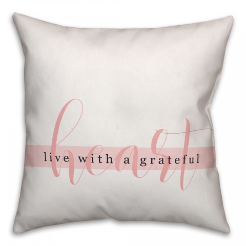 Live with a Grateful Heart 18x18 Spun Poly Pillow