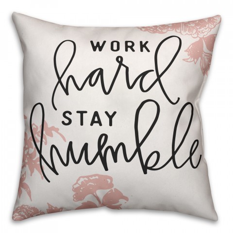 Work Hard Stay Humble 18x18 Spun Poly Pillow