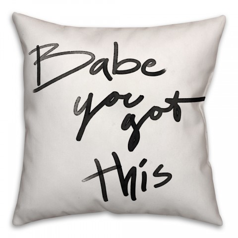 Babe You Got This 18x18 Spun Poly Pillow
