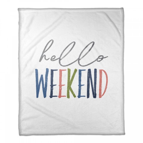 Hello Weekend 50x60 Coral Fleece Blanket