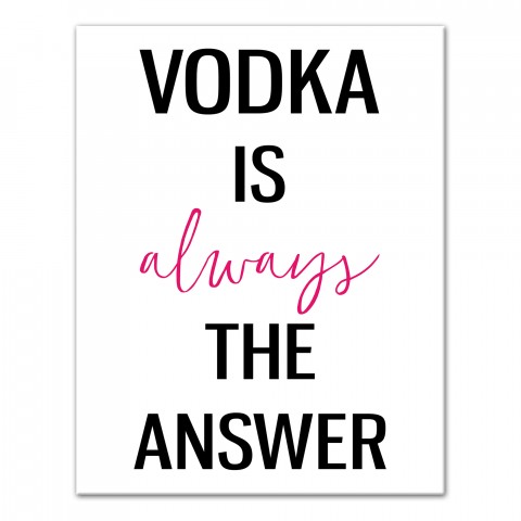 Vodka Is Always The Answer 11x14 Personalized Canvas Wall Art