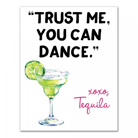 Tequila: Trust Me You Can Dance  11x14 Canvas Wall Art