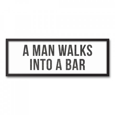 A Man Walks Into A Bar Typography 12x36 Black Framed Canvas