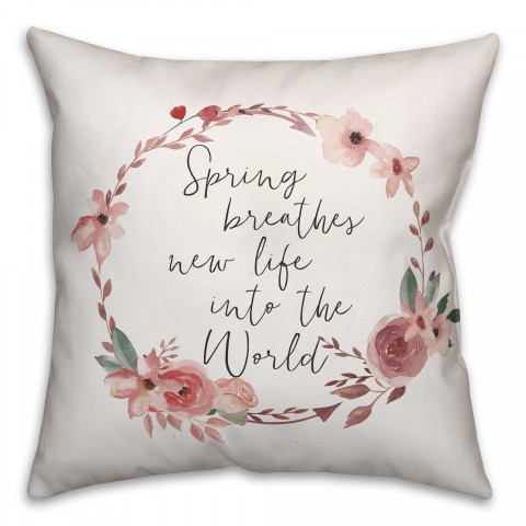 Spring Breathes New Life 18x18 Spun Poly Pillow