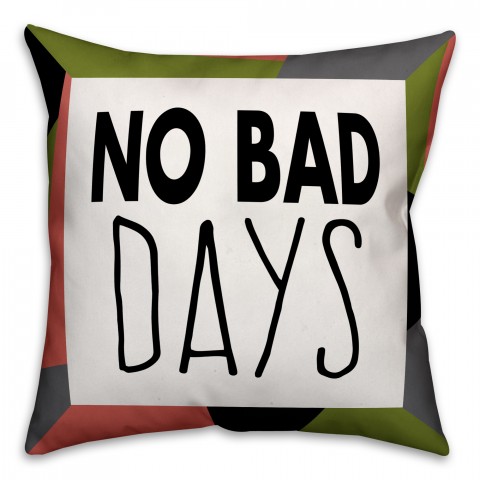 No Bad Days 18x18 Spun Poly Pillow