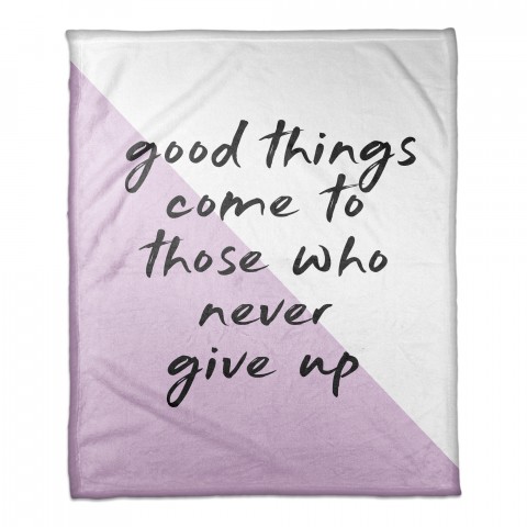 Good Things Come To Those Who Never Give Up 50x60 Coral Fleece Blanket