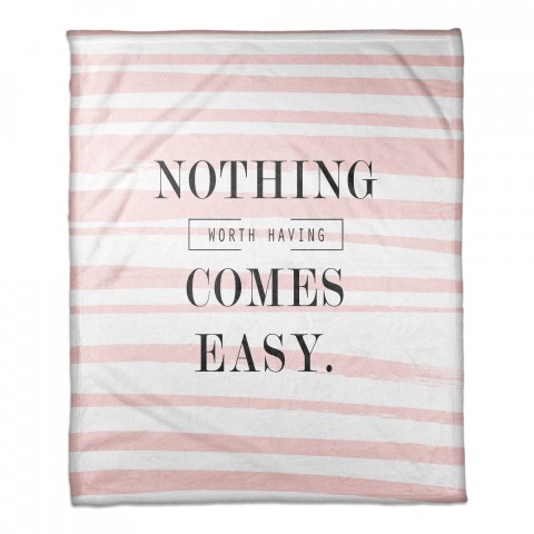 Nothing Worth Having Comes Easy 50x60 Coral Fleece Blanket