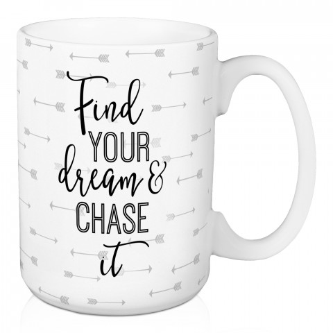Find Your Dream and Chase It 15 oz Mug