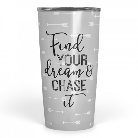 Find Your Dream and Chase It 20 oz Tumbler