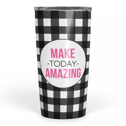 Make Today Amazing 20 oz Tumbler