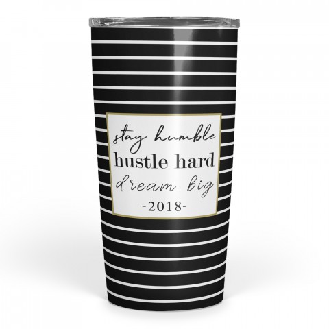 Stay Humble Hustle Hard Dream Big 20 oz Personalized Tumbler