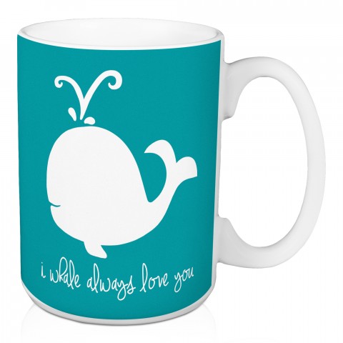 I Whale Always Love You 15 oz Mug