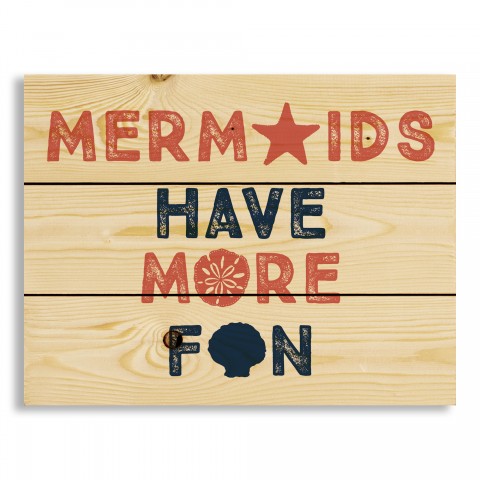 Mermaids Have More Fun 14x10.5 Pallet Wood Art