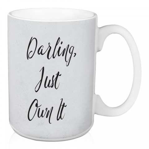 Darling Just Own It 15 oz Mug